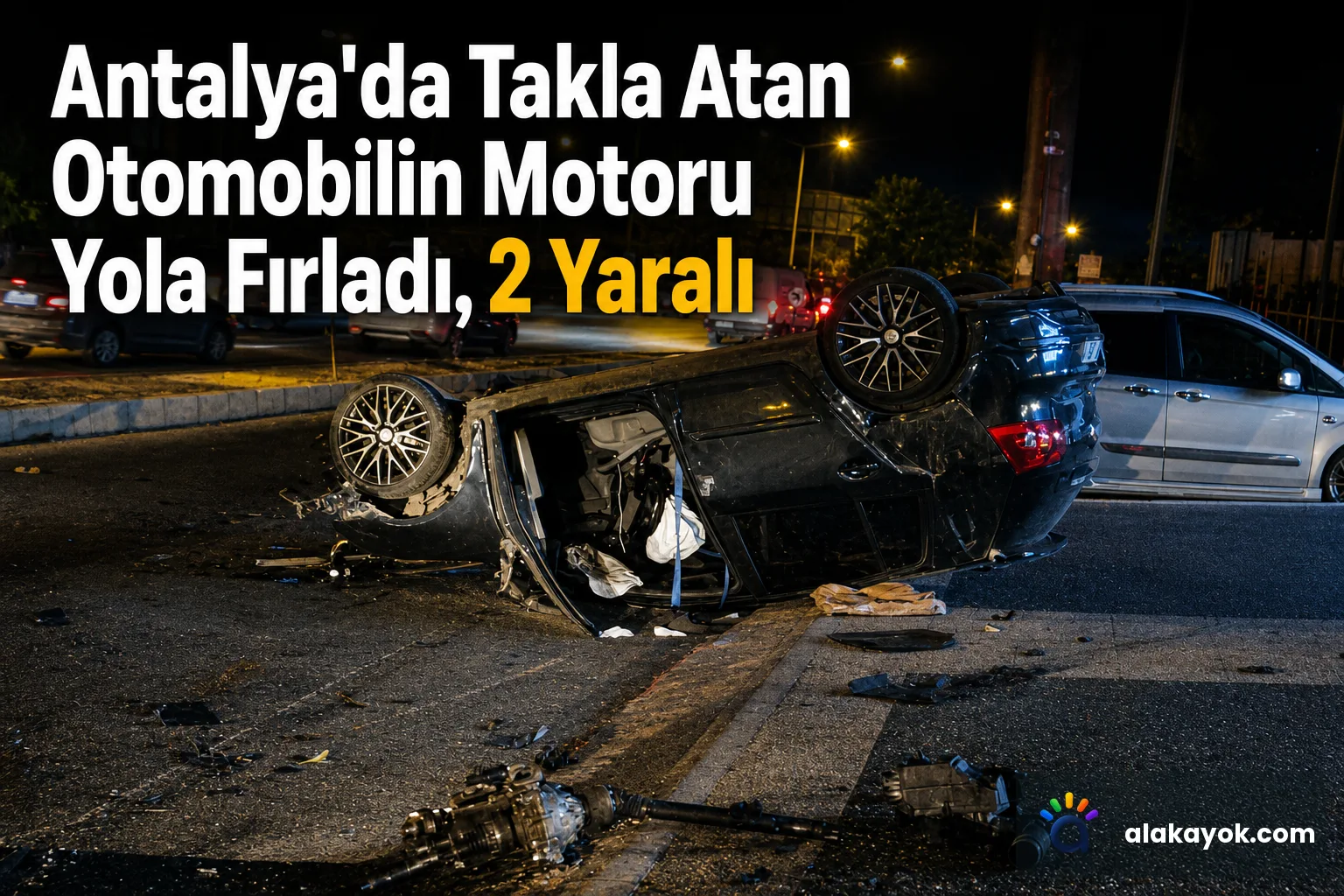 Antalya'da Takla Atan Otomobilin Motoru Yola Fırladı, 2 Yaralı
