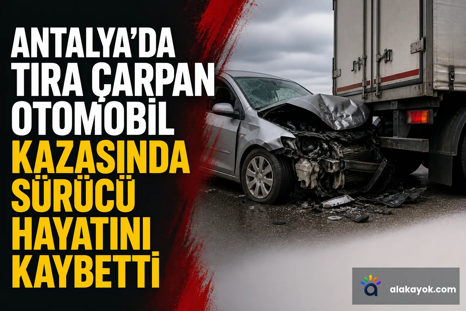 Antalya'da Tıra Çarpan Otomobil Kazasında Sürücü Hayatını Kaybetti