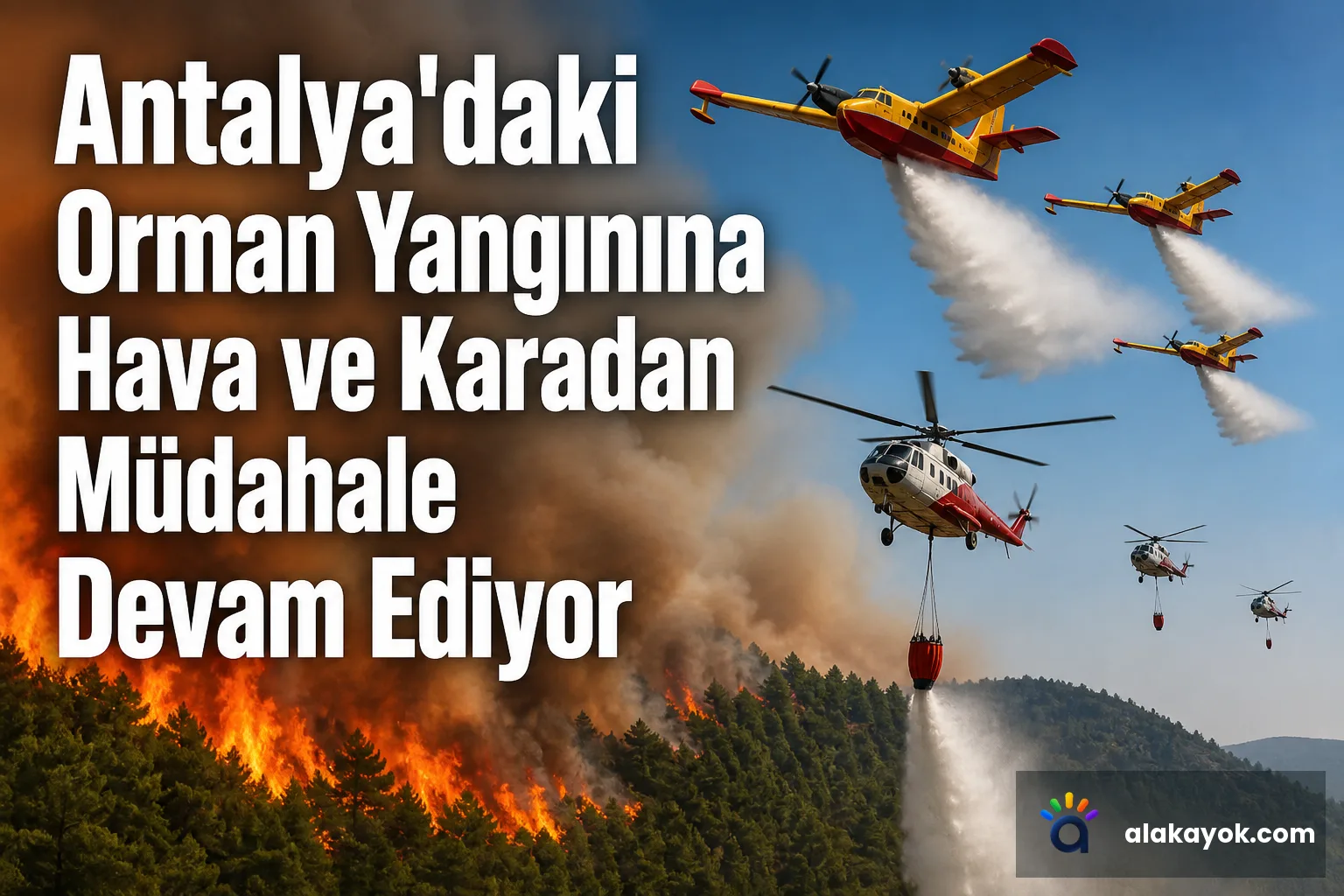 Antalya'daki Orman Yangınına Hava ve Karadan Müdahale Devam Ediyor
