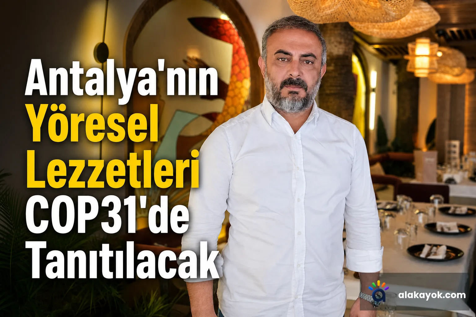 Antalya'nın Yöresel Lezzetleri COP31'de Tanıtılacak