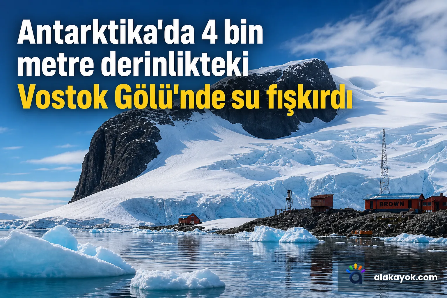 Antarktika'da 4 bin metre derinlikteki Vostok Gölü'nde su fışkırdı