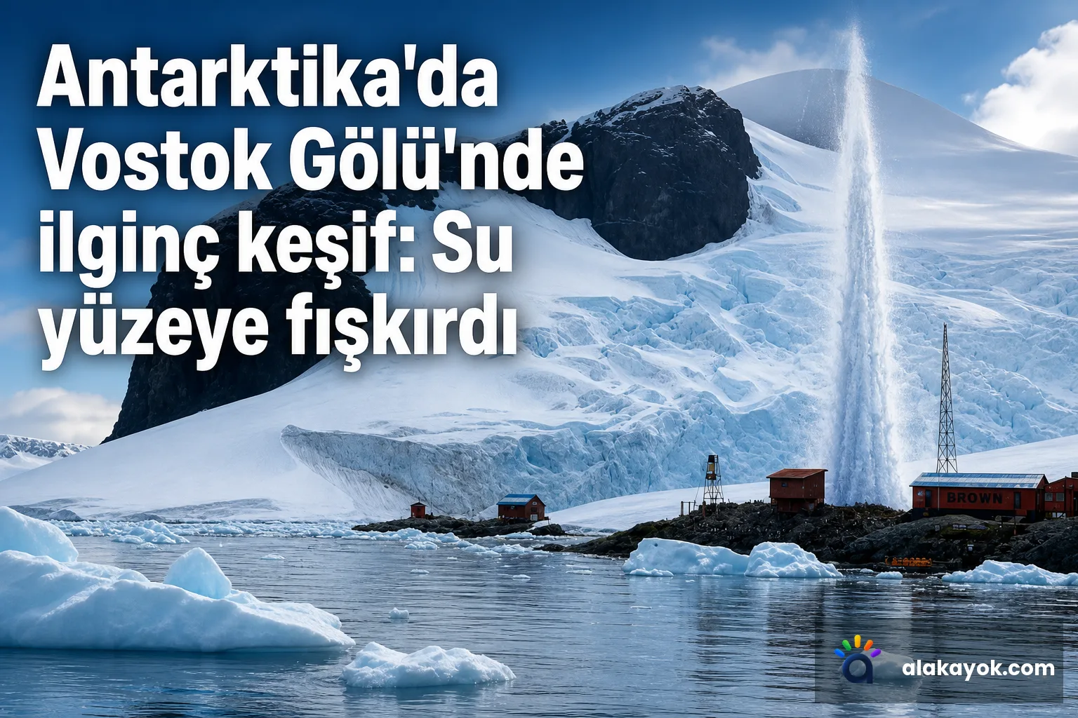 Antarktika'da Vostok Gölü'nde ilginç keşif: Su yüzeye fışkırdı