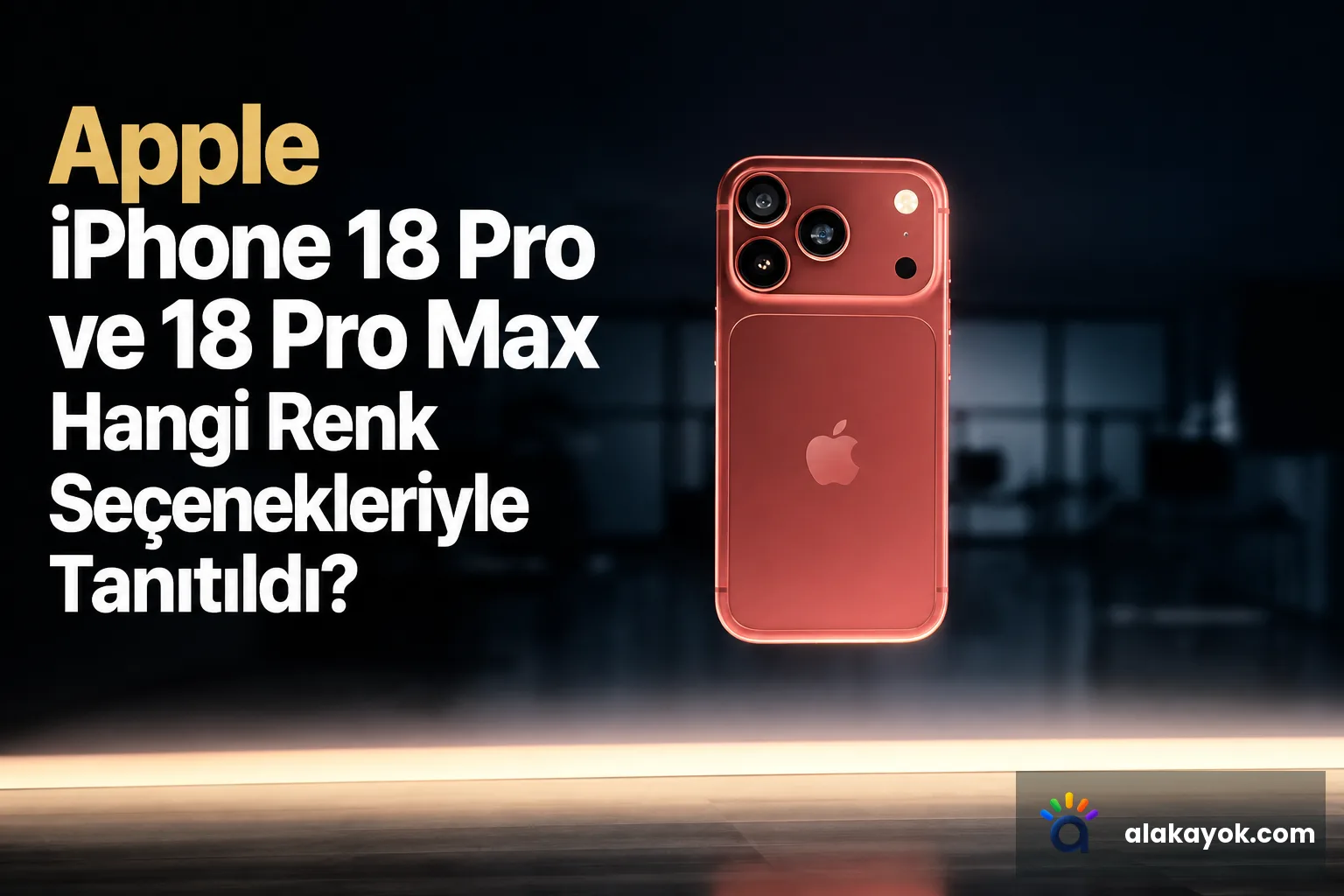 Apple iPhone 18 Pro ve 18 Pro Max Hangi Renk Seçenekleriyle Tanıtıldı?