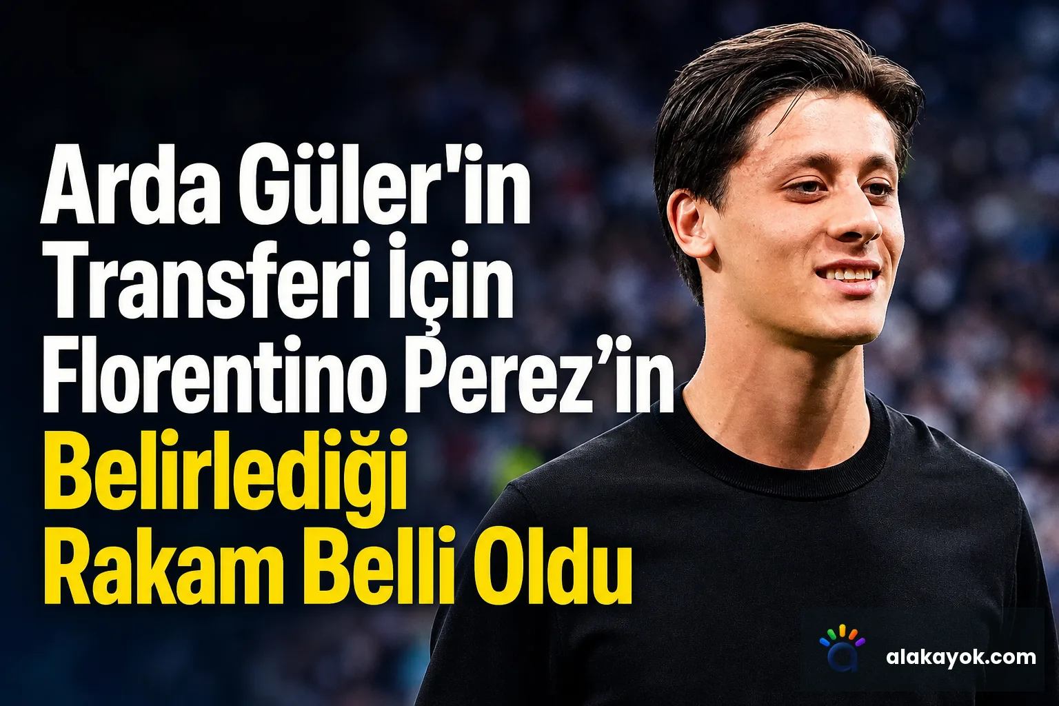 Arda Güler'in Transferi İçin Florentino Perez'in Belirlediği Rakam Belli Oldu