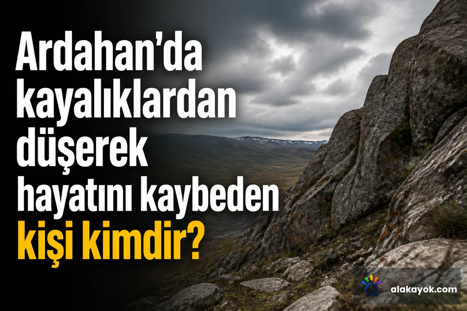 Ardahan'da kayalıklardan düşerek hayatını kaybeden kişi kimdir?