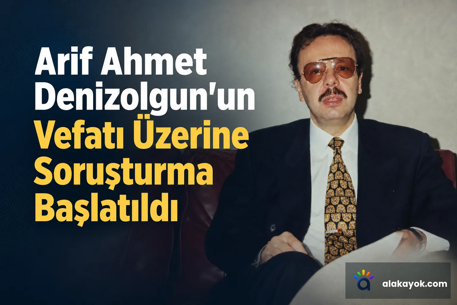 Arif Ahmet Denizolgun'un Vefatı Üzerine Soruşturma Başlatıldı