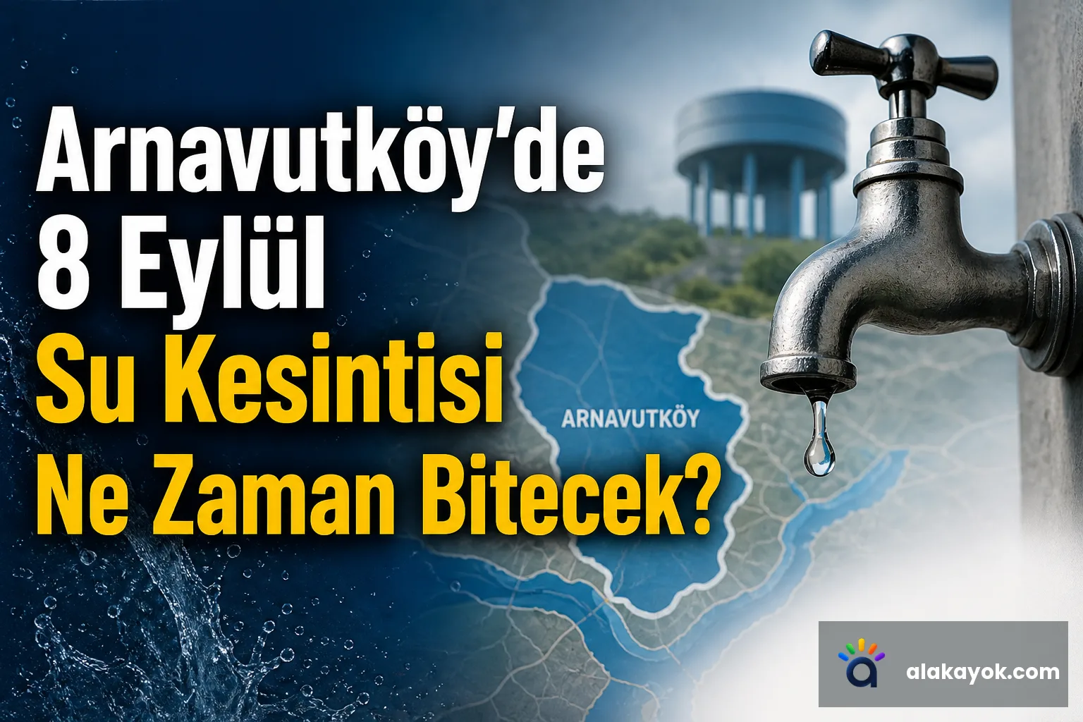 Arnavutköy'de 8 Eylül Su Kesintisi Ne Zaman Bitecek?