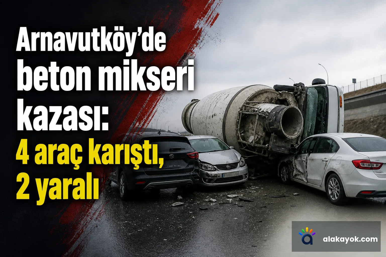 Arnavutköy'de beton mikseri kazası: 4 araç karıştı, 2 yaralı