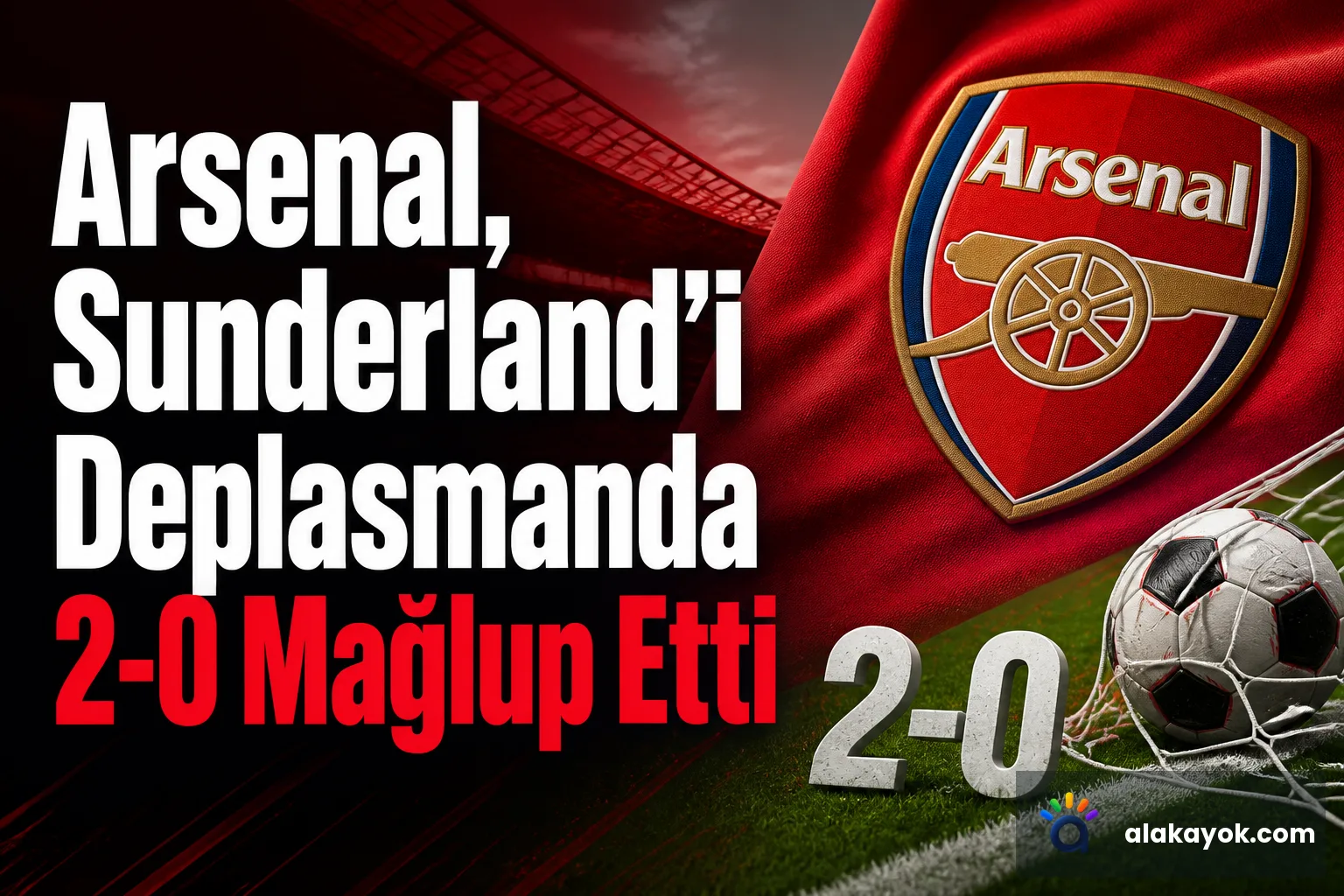 Arsenal, Sunderland'i Deplasmanda 2-0 Mağlup Etti