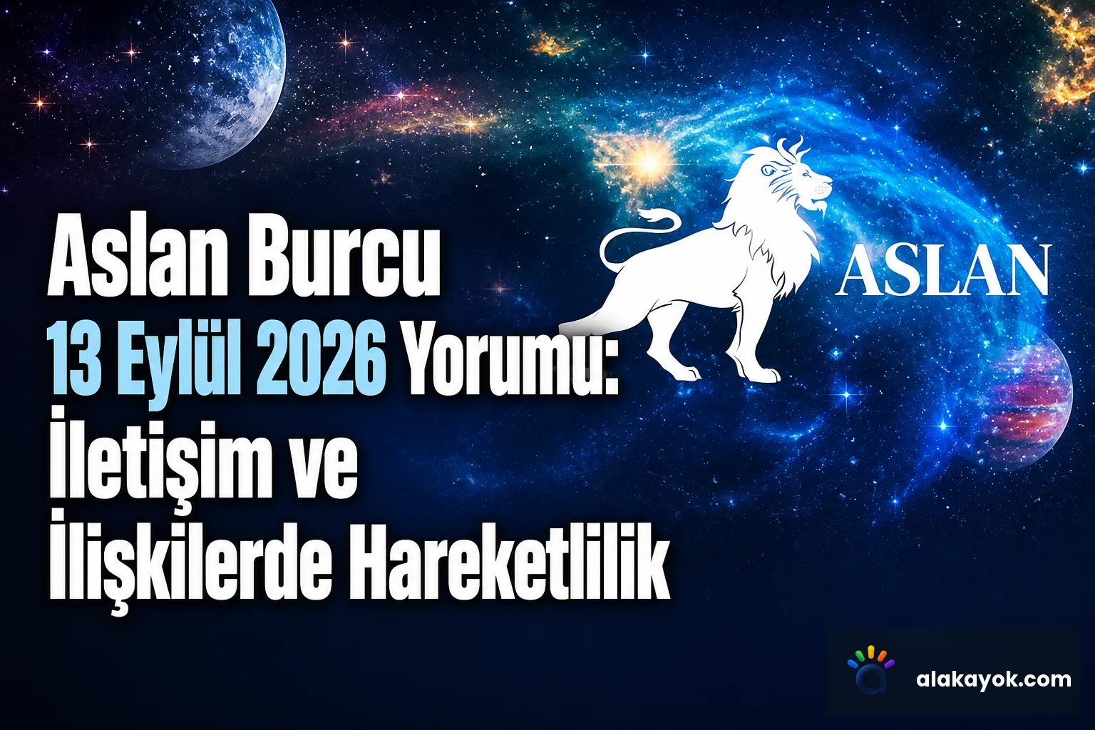 Aslan Burcu 13 Eylül 2026 Yorumu: İletişim ve İlişkilerde Hareketlilik