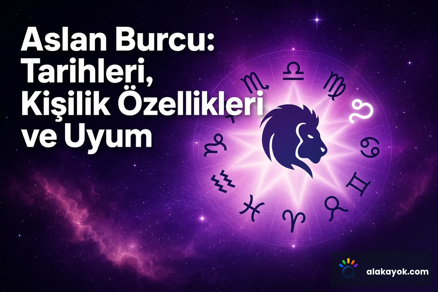 Aslan Burcu: Tarihleri, Kişilik Özellikleri ve Uyum