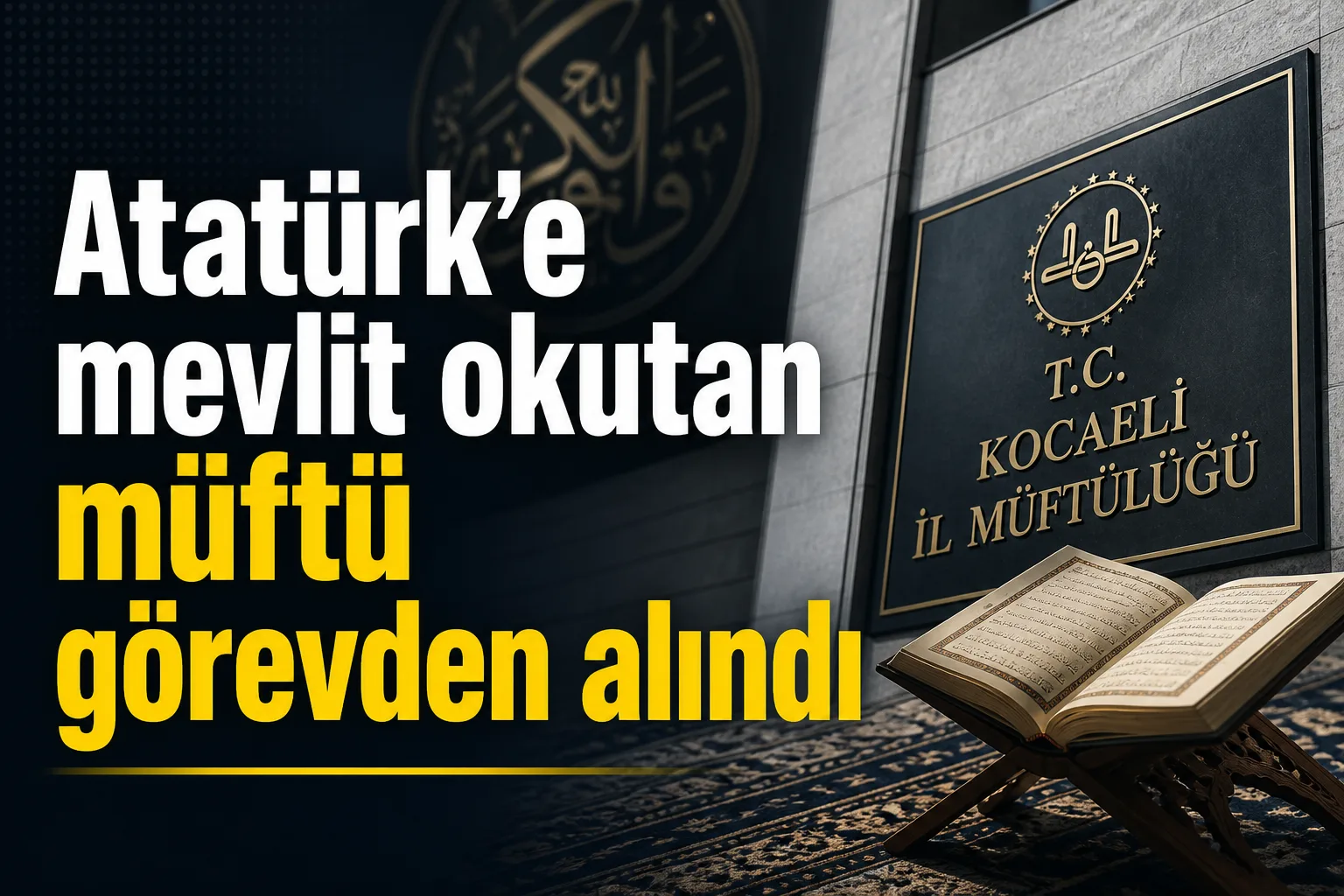 Atatürk’e mevlit okutan müftü görevden alındı
