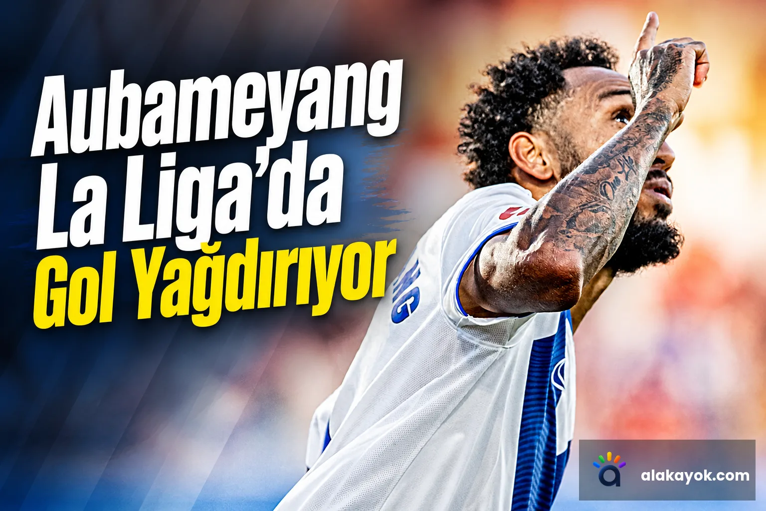 Aubameyang La Liga'da Gol Yağdırıyor