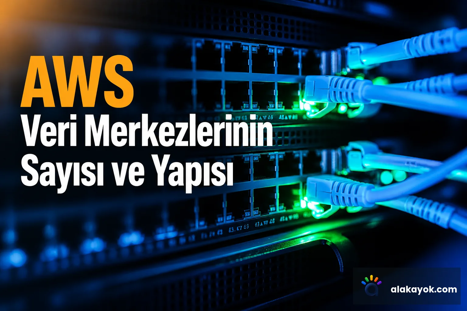 AWS Veri Merkezlerinin Sayısı ve Yapısı