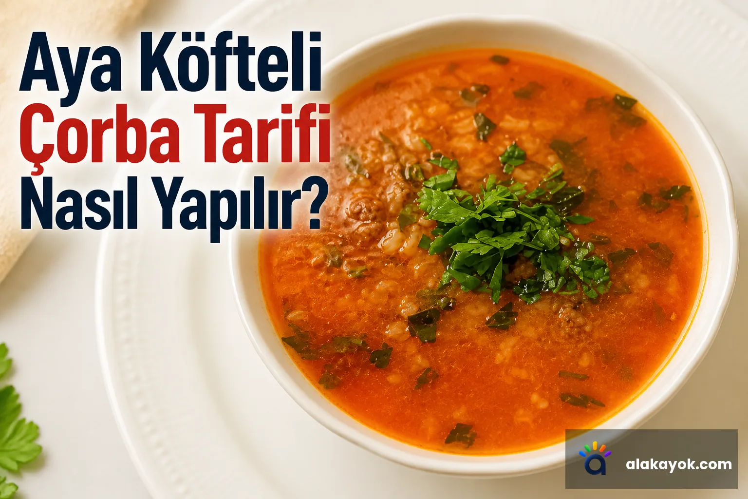 Aya Köfteli Çorba Tarifi Nasıl Yapılır?