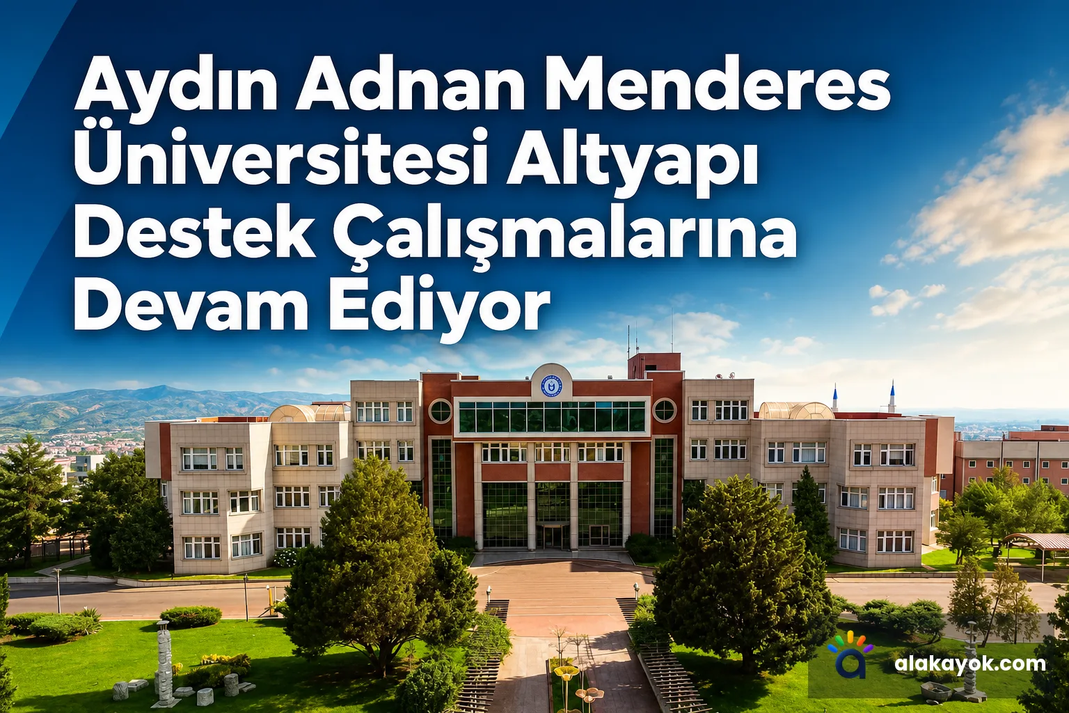 Aydın Adnan Menderes Üniversitesi Altyapı Destek Çalışmalarına Devam Ediyor