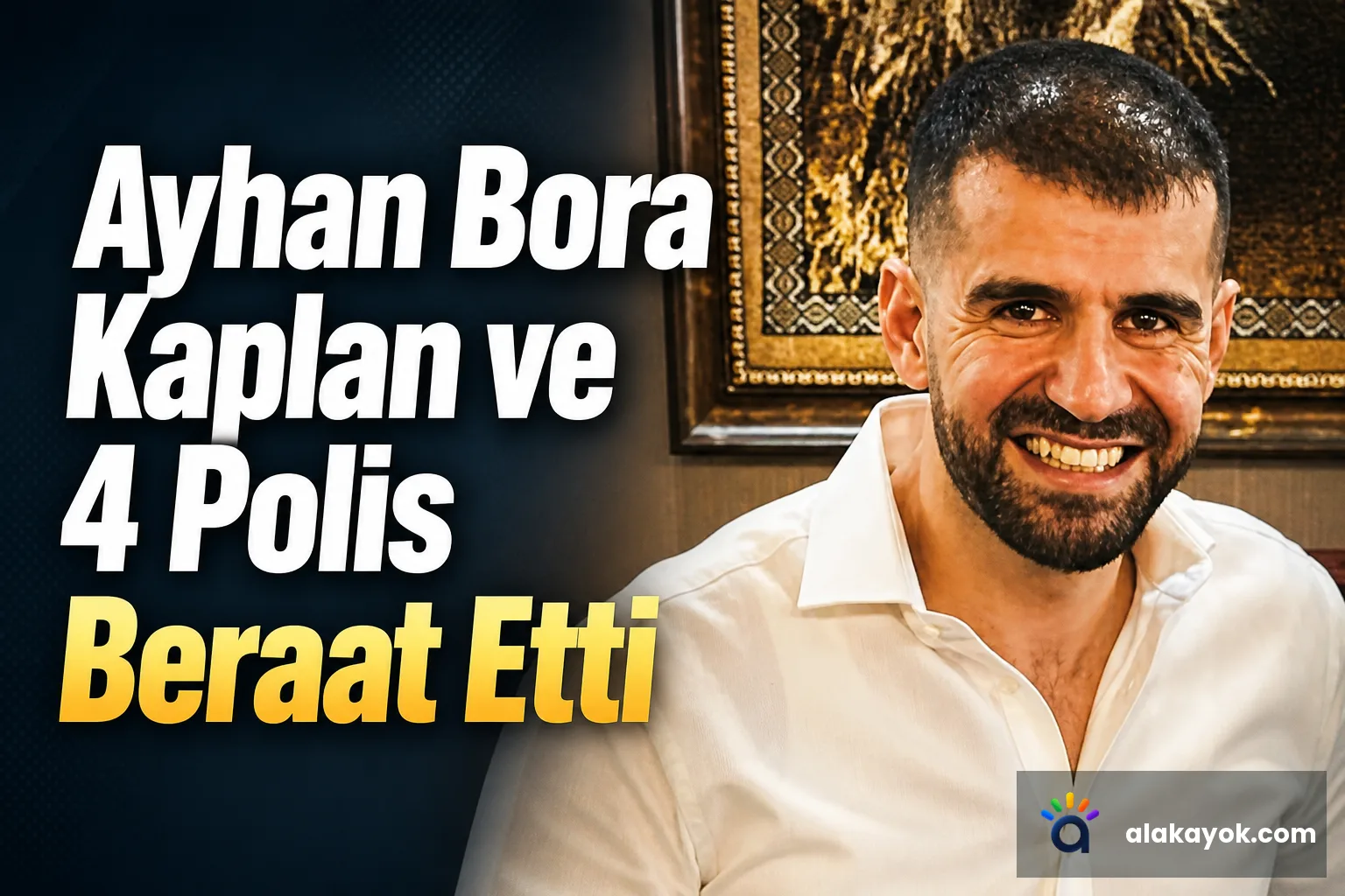 Ayhan Bora Kaplan ve 4 Polis Beraat Etti