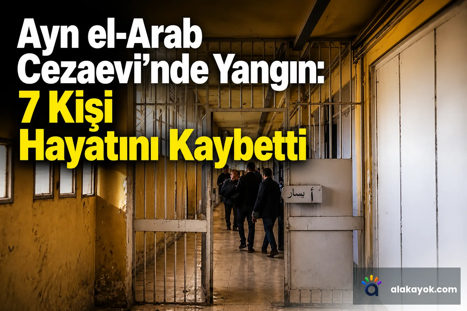 Ayn el-Arab Cezaevi'nde Yangın: 7 Kişi Hayatını Kaybetti