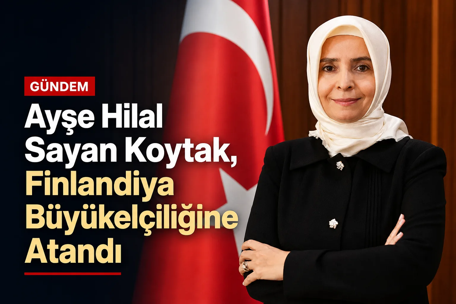 Ayşe Hilal Sayan Koytak, Finlandiya Büyükelçiliğine Atandı
