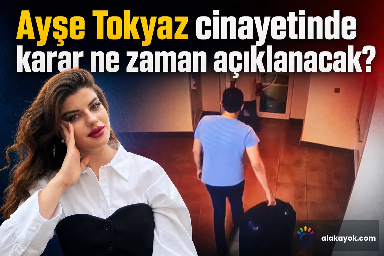 Ayşe Tokyaz cinayetinde karar ne zaman açıklanacak?