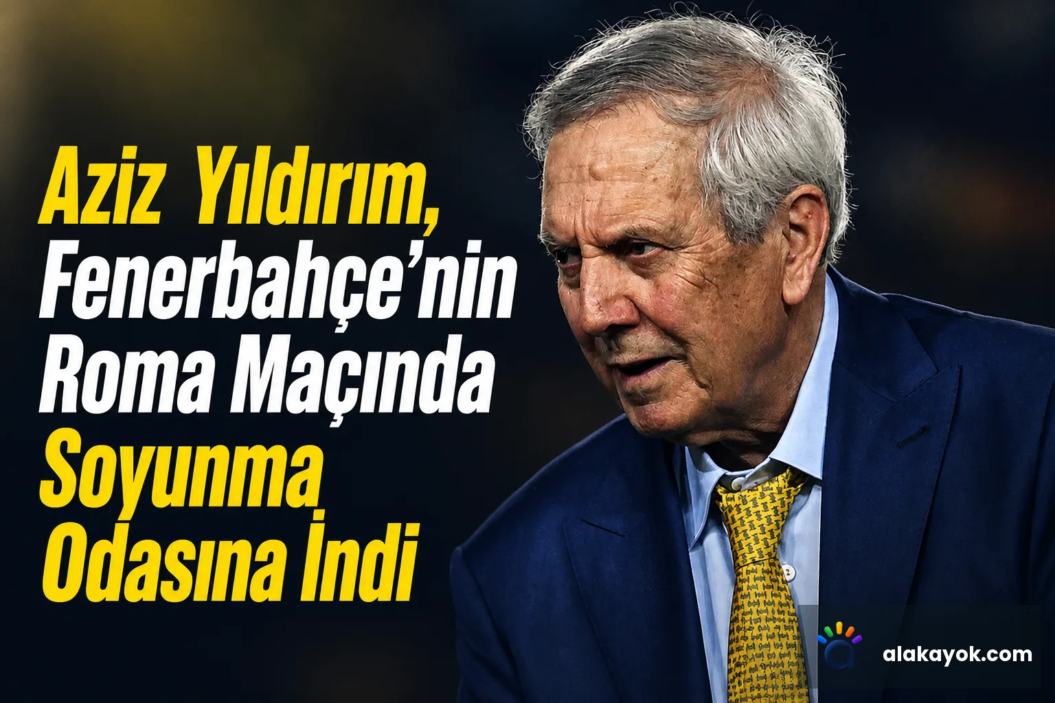 Aziz Yıldırım, Fenerbahçe'nin Roma Maçında Soyunma Odasına İndi