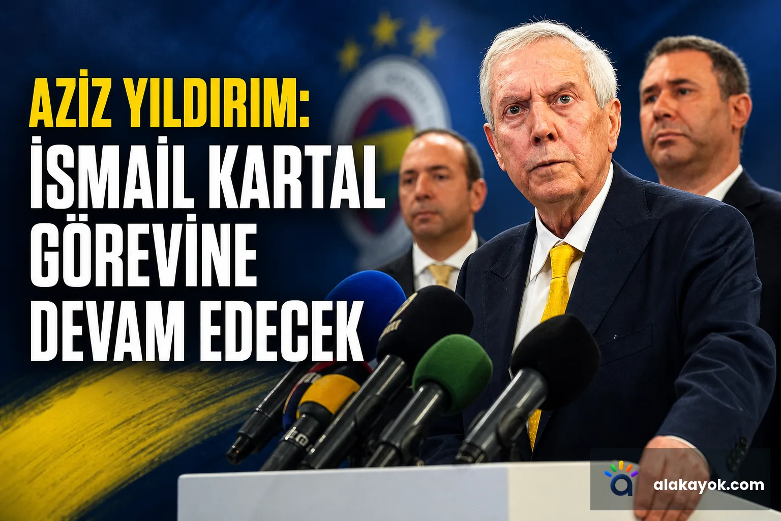 Aziz Yıldırım: İsmail Kartal Görevine Devam Edecek