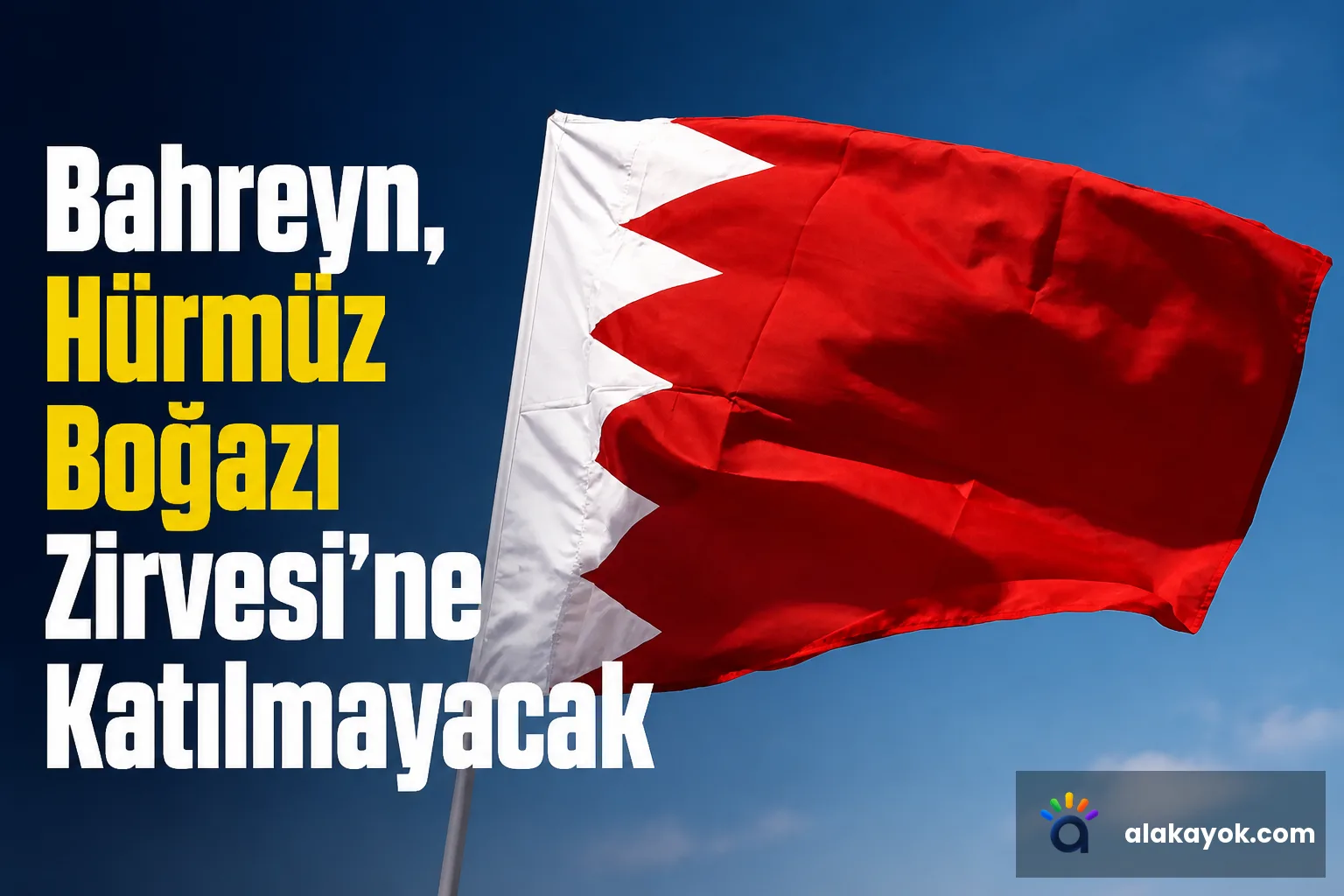 Bahreyn, Hürmüz Boğazı Zirvesi'ne Katılmayacak