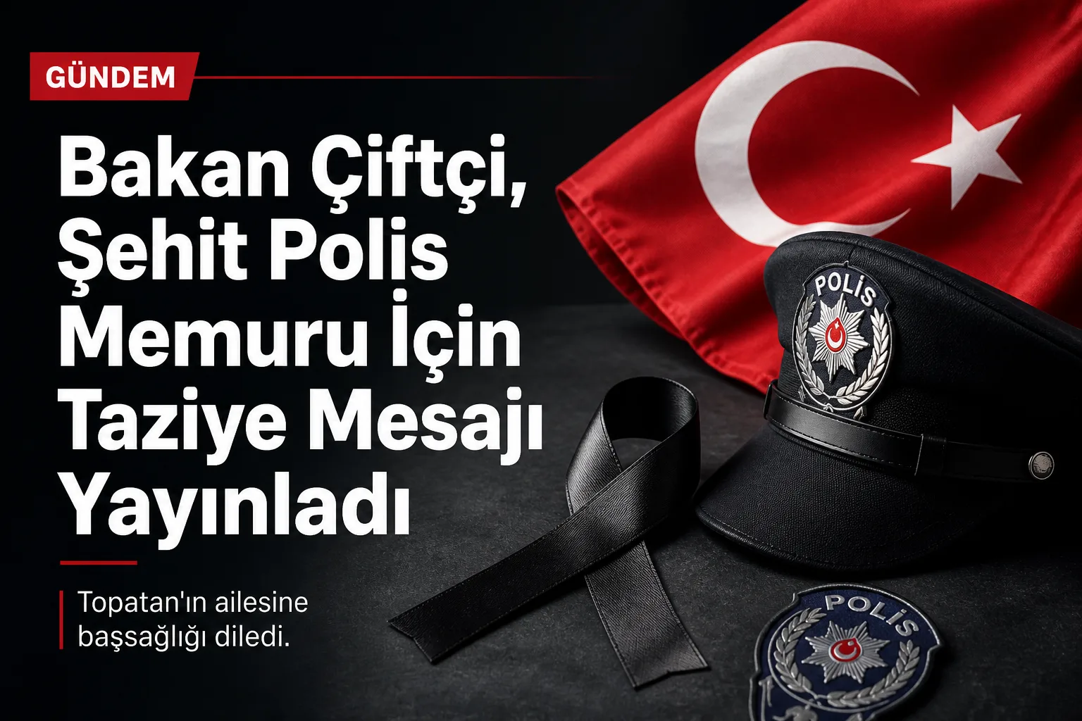 Bakan Çiftçi, Şehit Polis Memuru İçin Taziye Mesajı Yayınladı