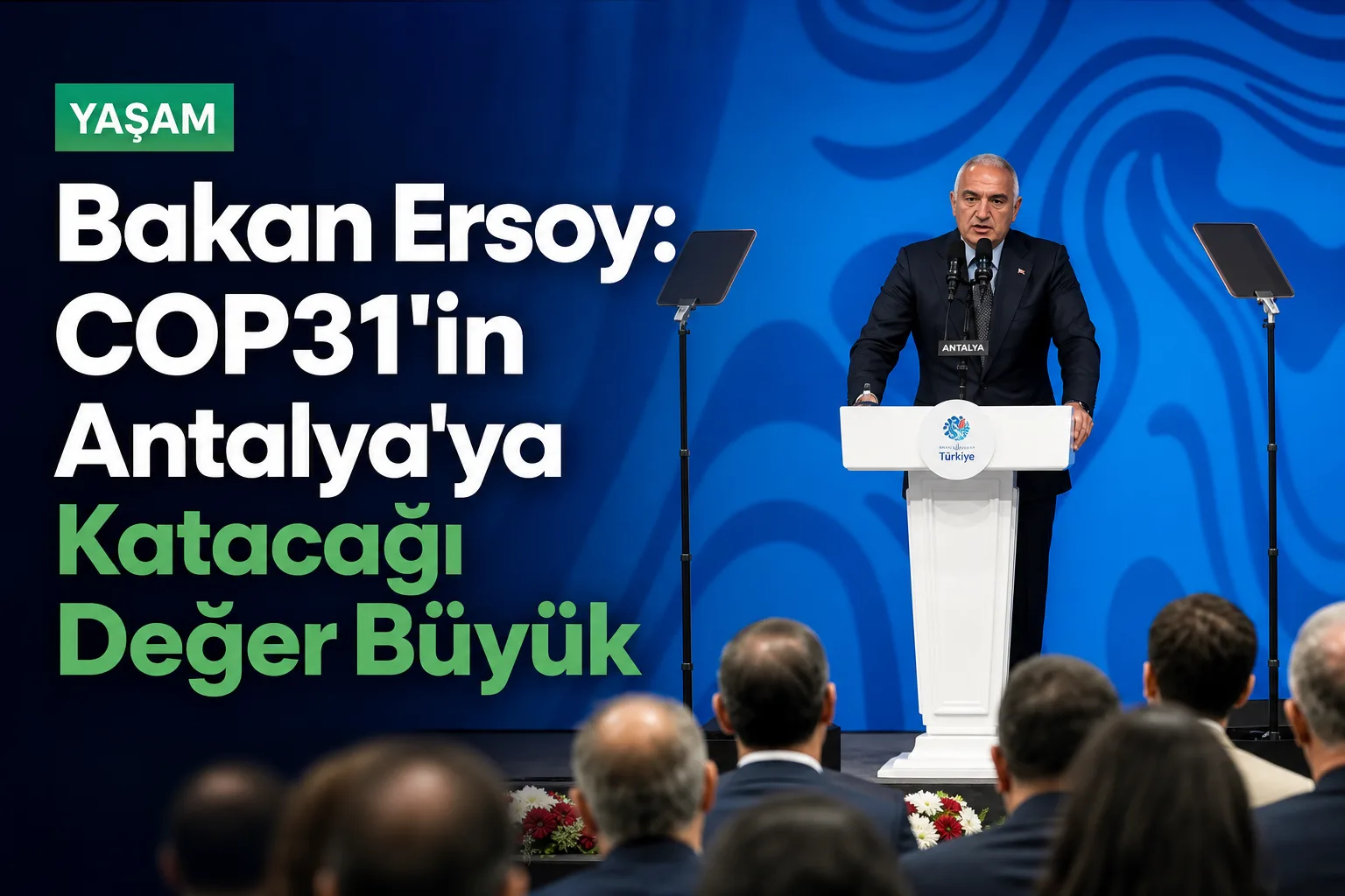 Bakan Ersoy: COP31'in Antalya'ya Katacağı Değer Büyük