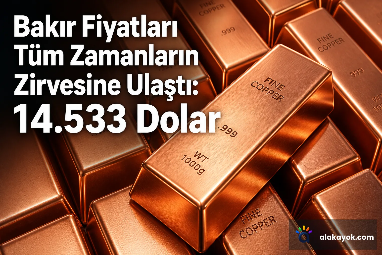 Bakır Fiyatları Tüm Zamanların Zirvesine Ulaştı: 14.533 Dolar