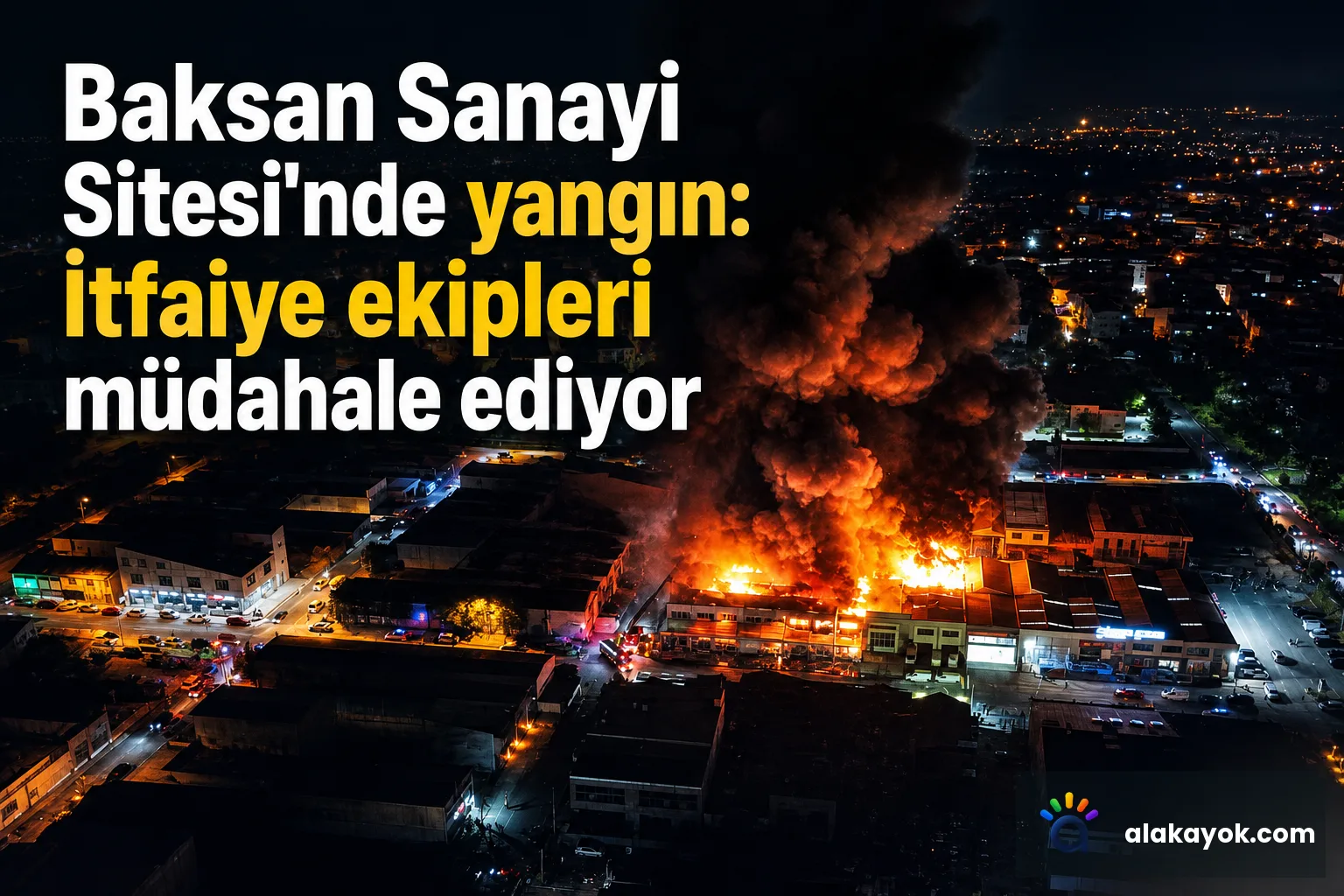 Baksan Sanayi Sitesi'nde yangın: İtfaiye ekipleri müdahale ediyor