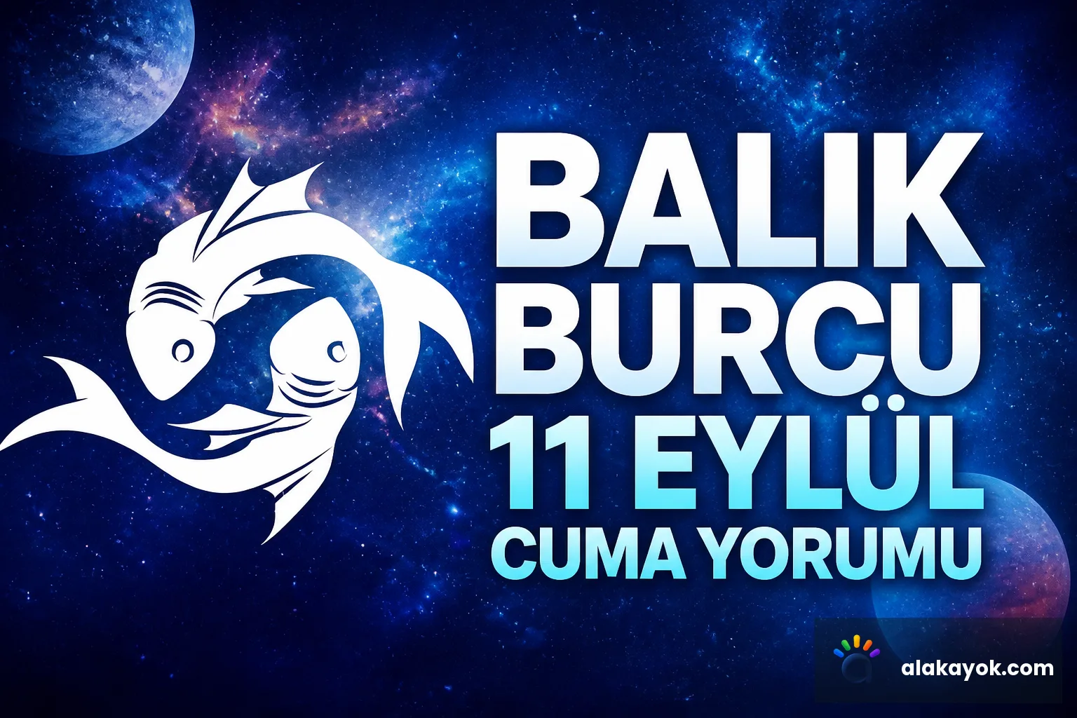 Balık Burcu 11 Eylül Cuma Yorumu