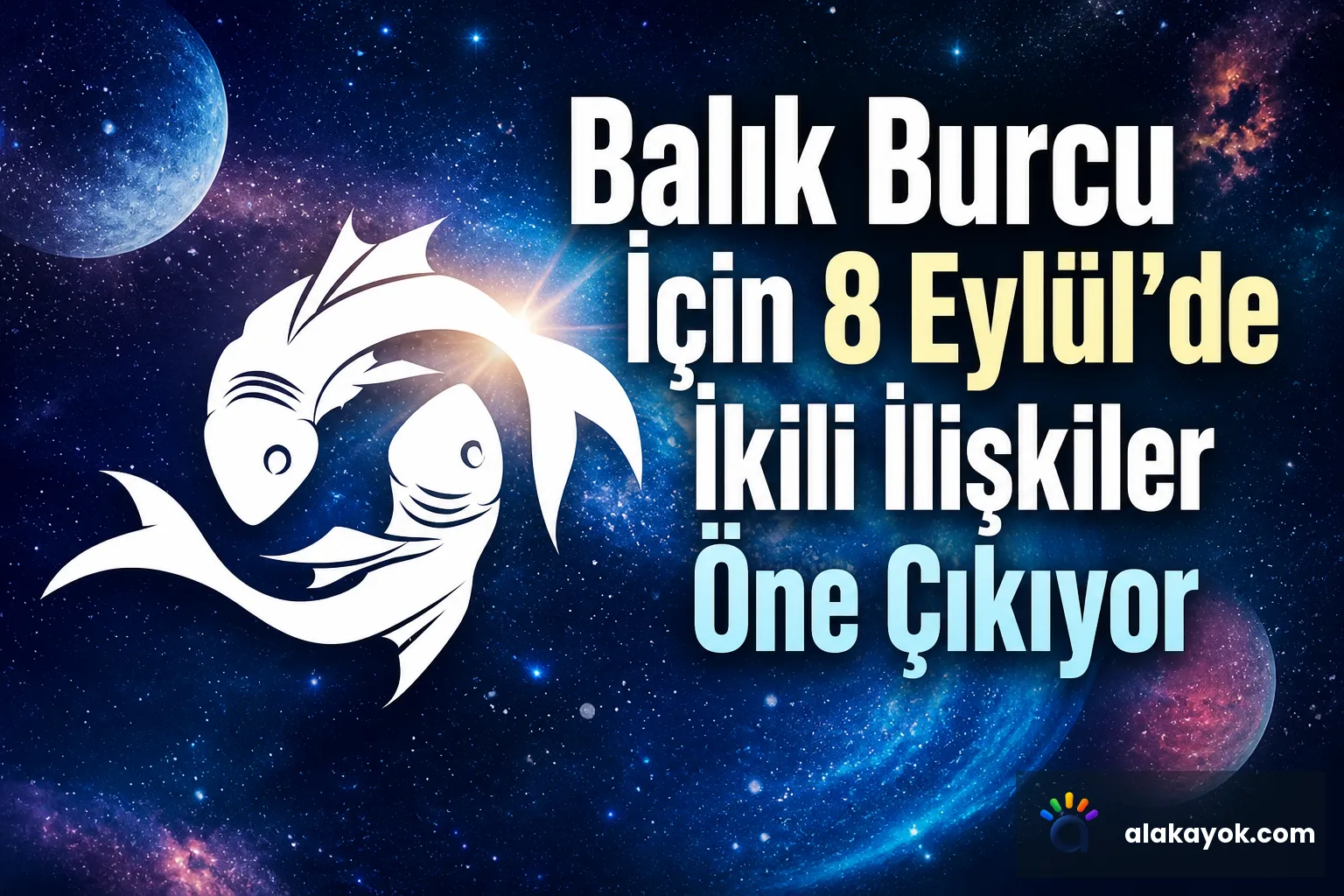 Balık Burcu İçin 8 Eylül'de İkili İlişkiler Öne Çıkıyor