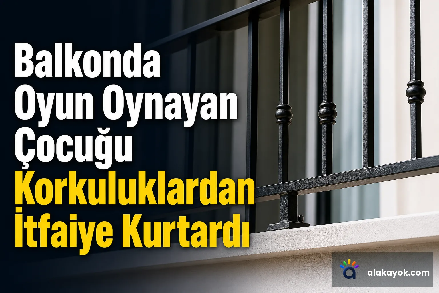 Balkonda Oyun Oynayan Çocuğu Korkuluklardan İtfaiye Kurtardı