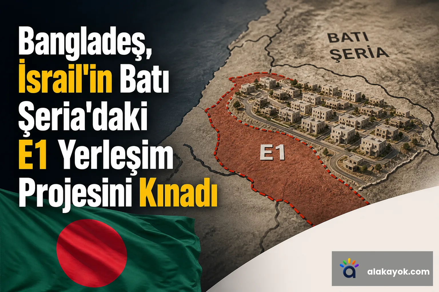 Bangladeş, İsrail'in Batı Şeria'daki E1 Yerleşim Projesini Kınadı