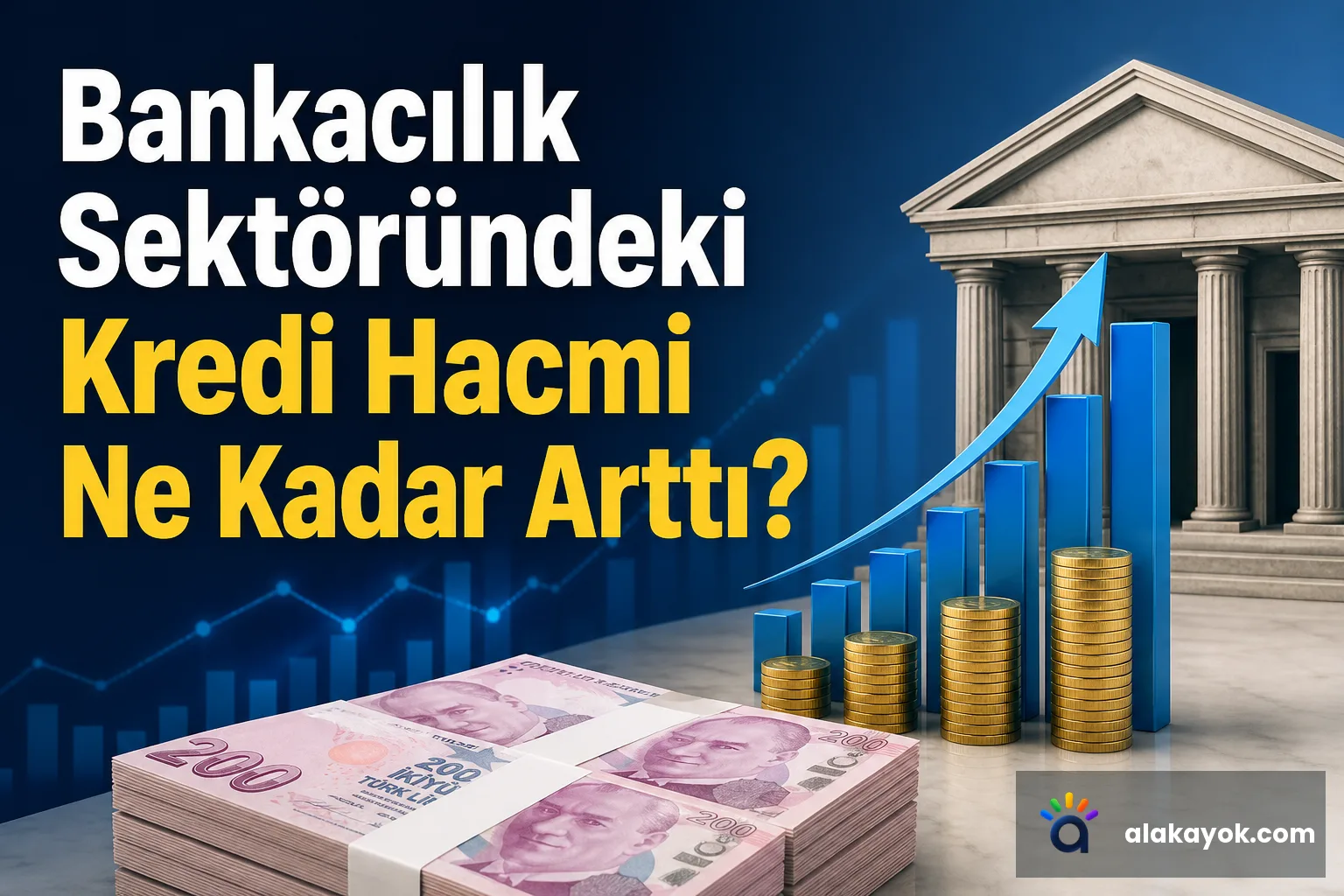 Bankacılık Sektöründeki Kredi Hacmi Ne Kadar Arttı?