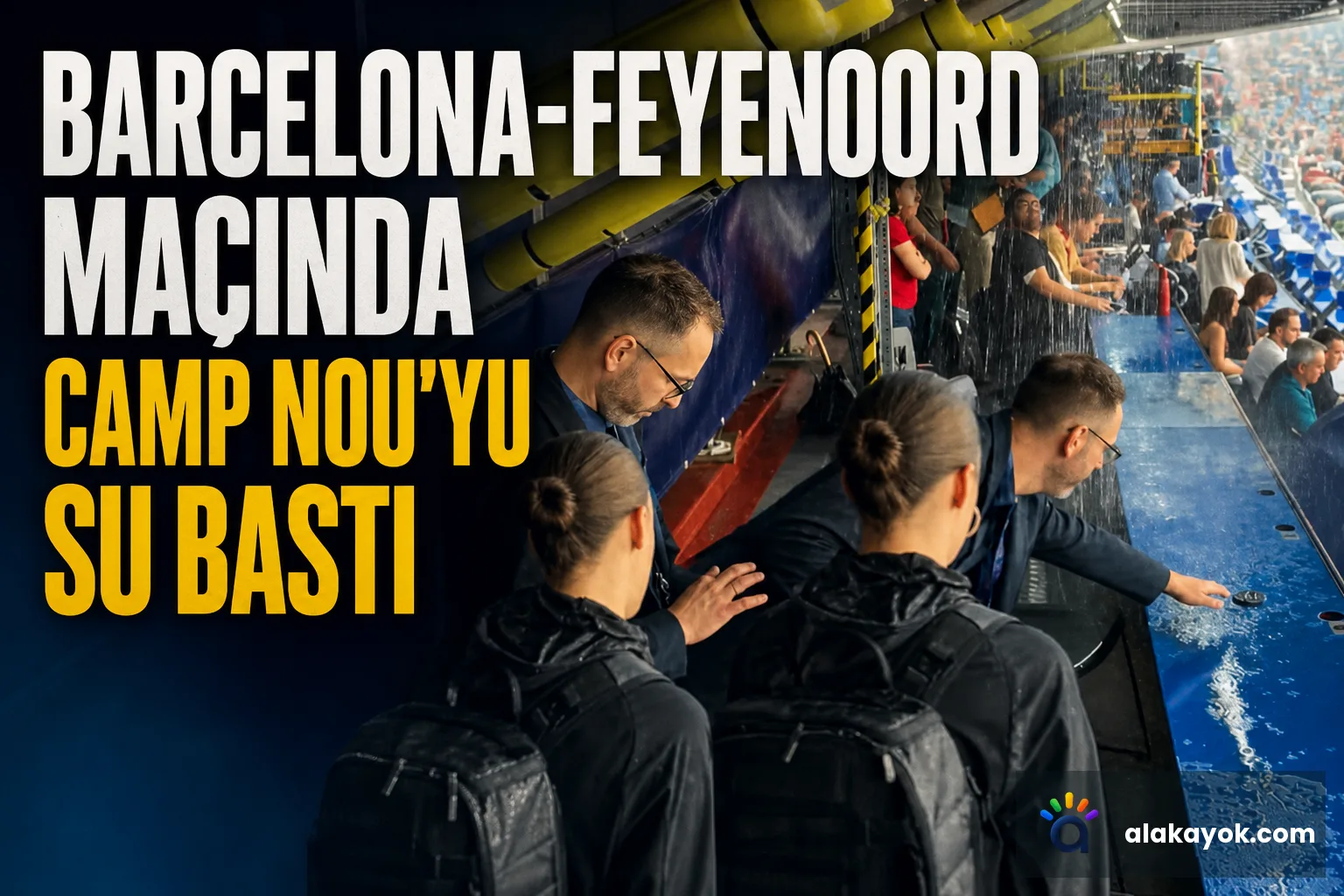 Barcelona-Feyenoord Maçında Camp Nou'yu Su Bastı