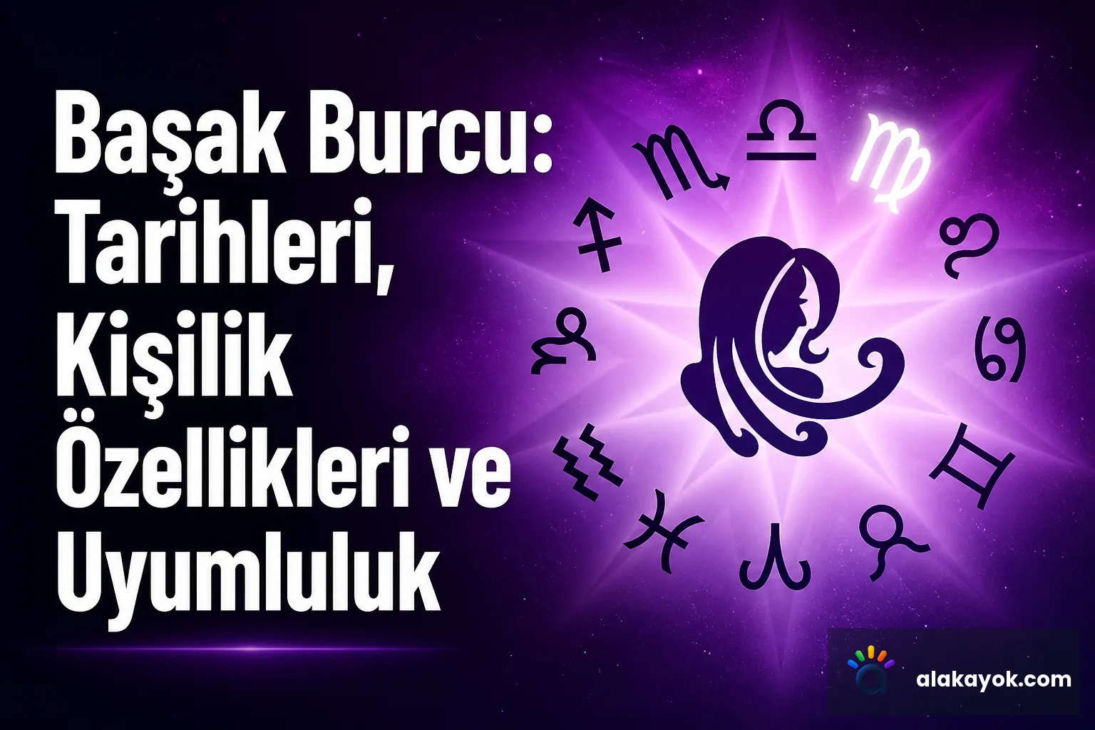 Başak Burcu: Tarihleri, Kişilik Özellikleri ve Uyumluluk