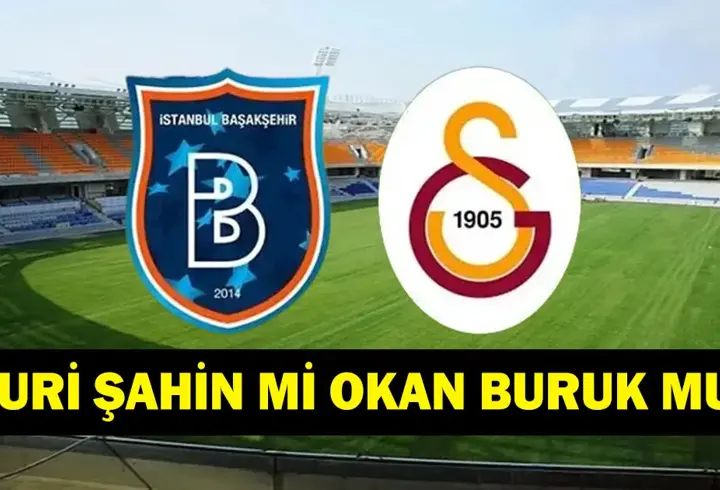 Başakşehir Galatasaray Maçı Ne Zaman, Hangi Kanalda Yayınlanacak?