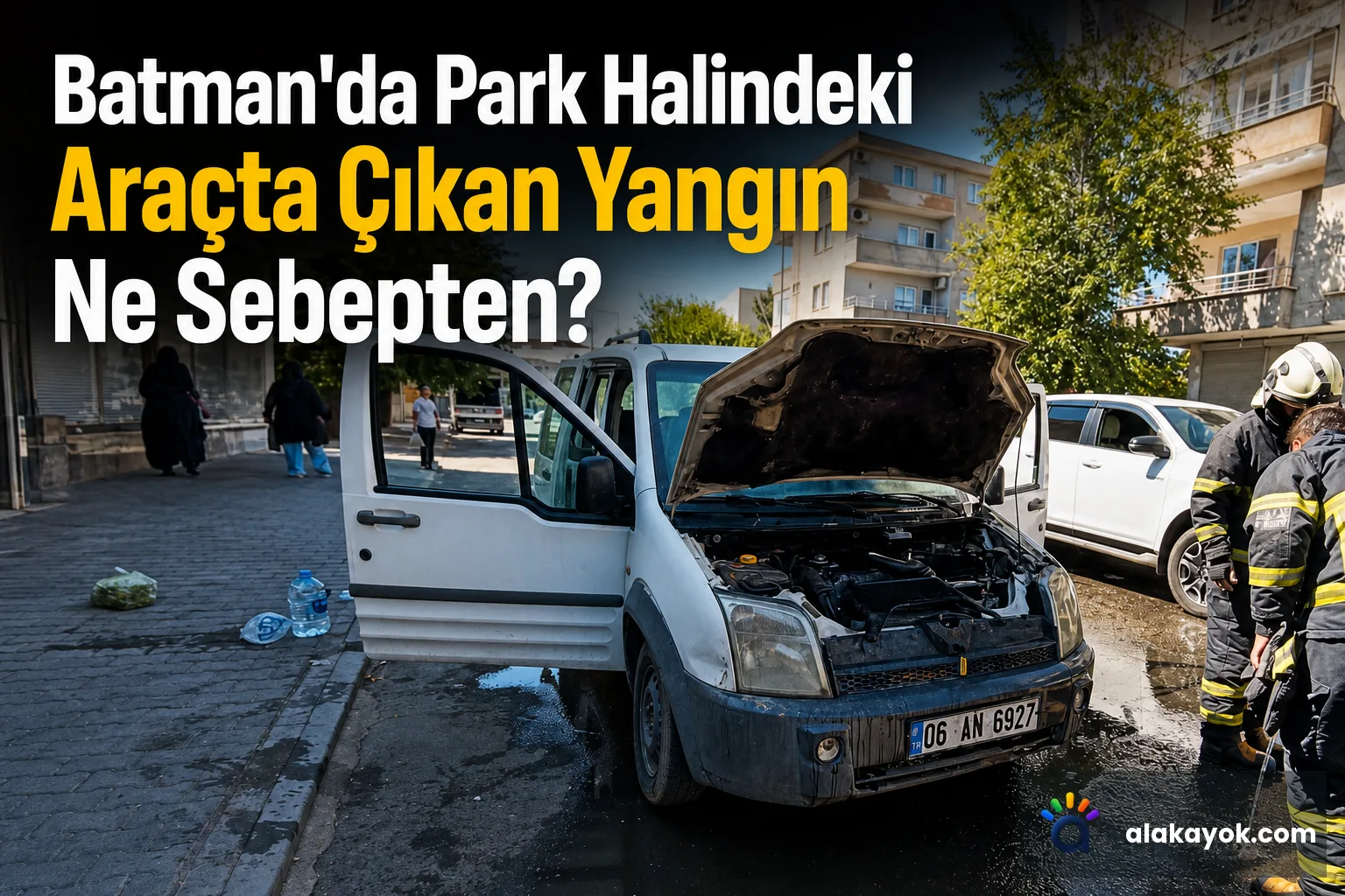 Batman'da Park Halindeki Araçta Çıkan Yangın Ne Sebepten?