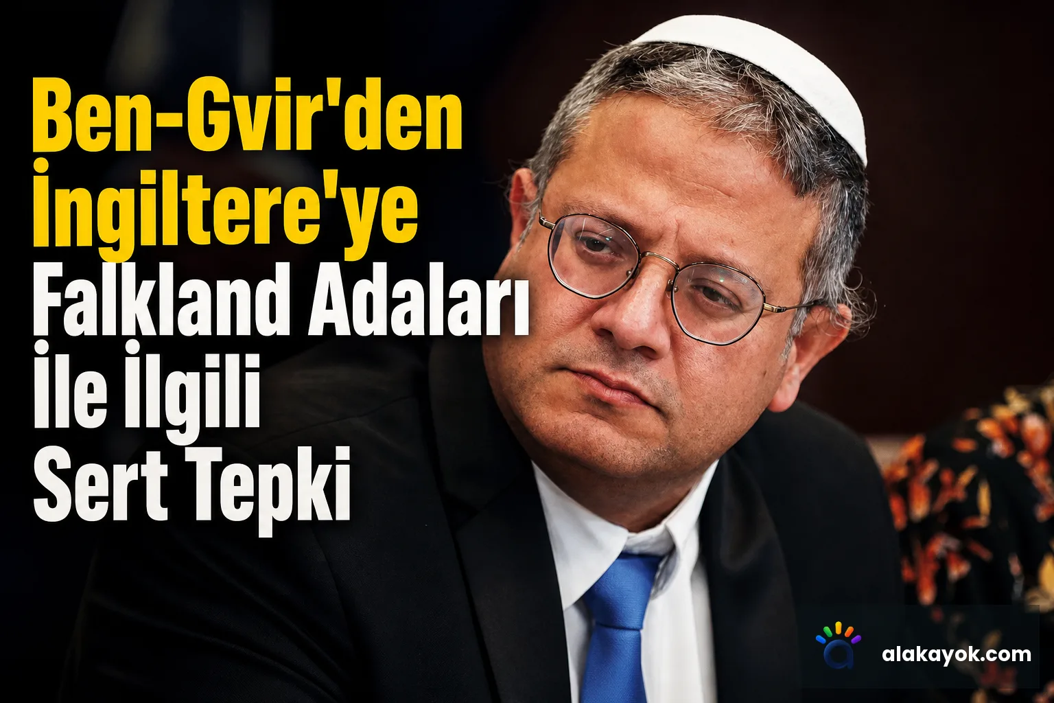 Ben-Gvir'den İngiltere'ye Falkland Adaları İle İlgili Sert Tepki