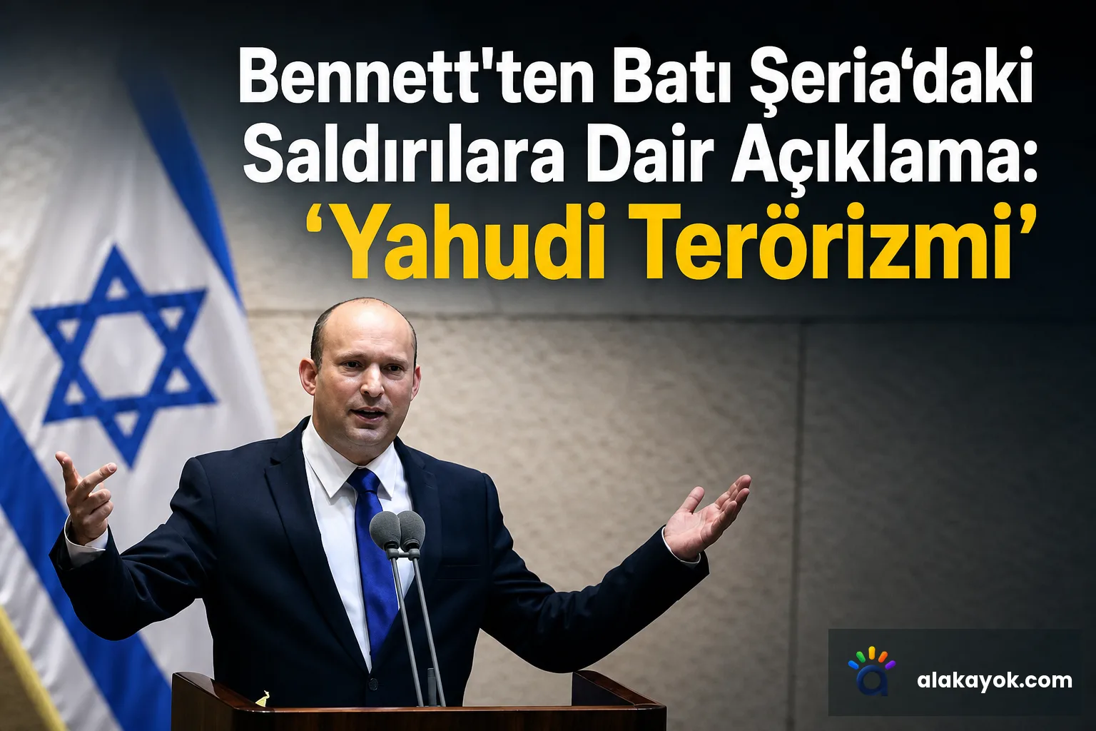 Bennett'ten Batı Şeria'daki Saldırılara Dair Açıklama: 'Yahudi Terörizmi'
