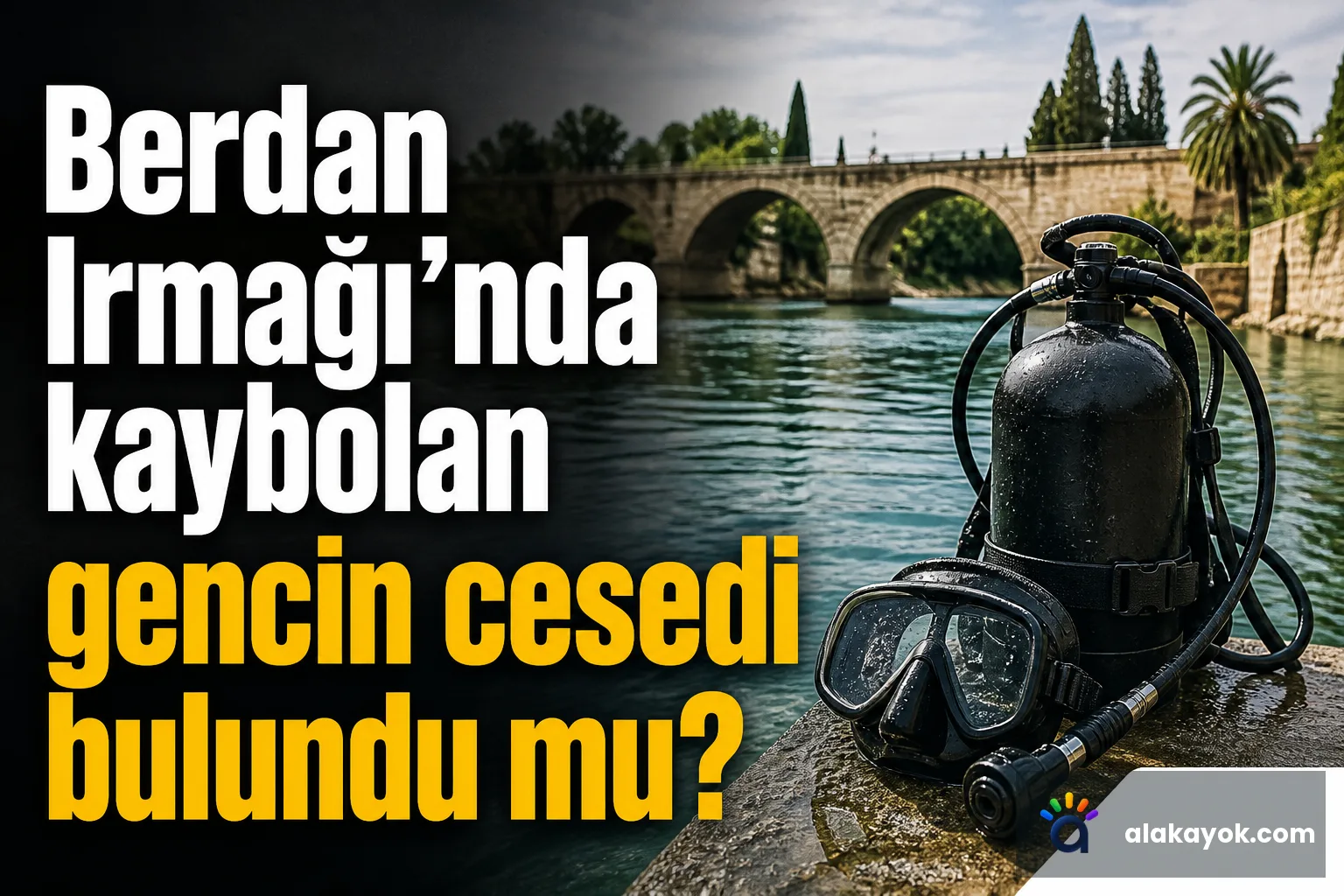 Berdan Irmağı'nda kaybolan gencin cesedi bulundu mu?