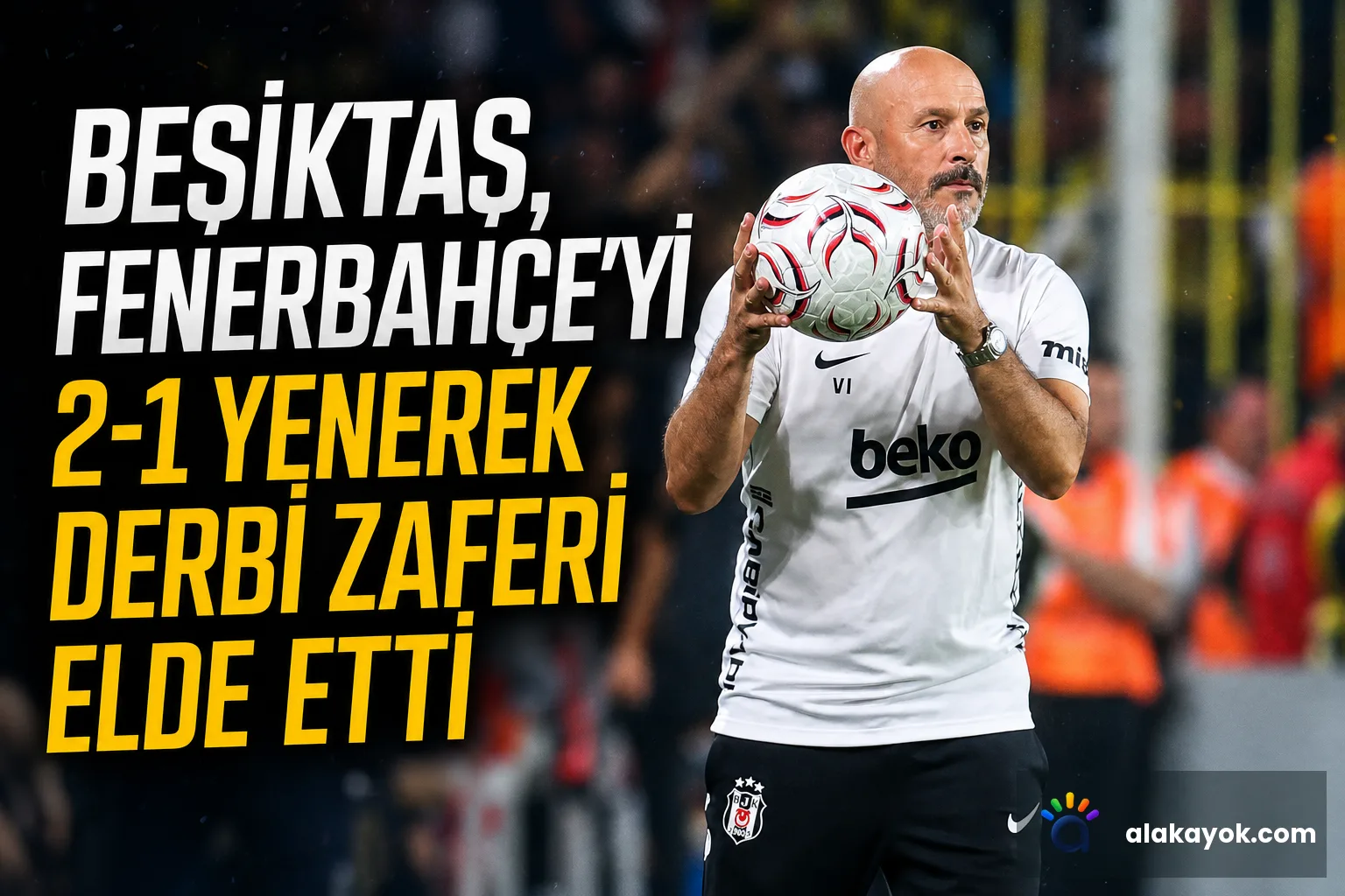Beşiktaş, Fenerbahçe'yi 2-1 yenerek derbi zaferi elde etti
