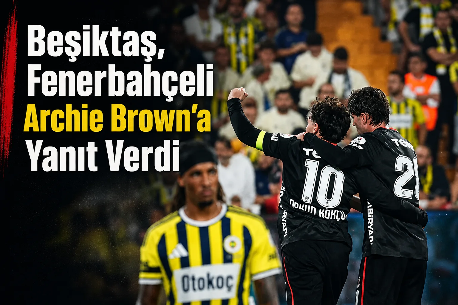 Beşiktaş, Fenerbahçeli Archie Brown'a Yanıt Verdi