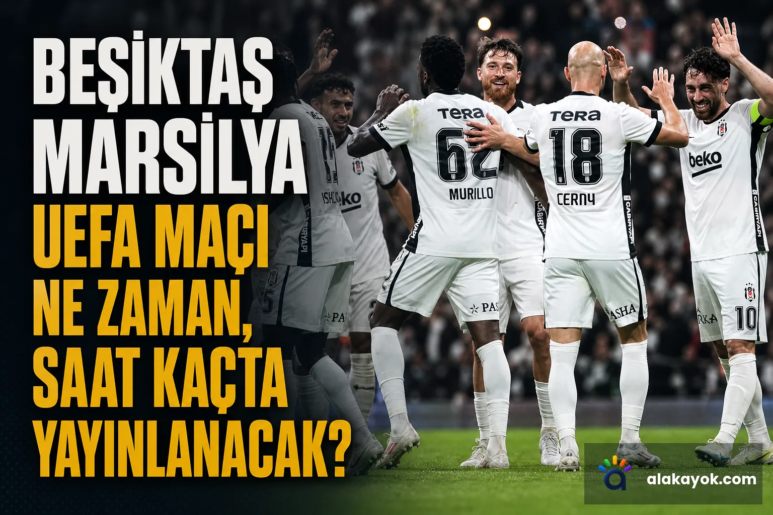 Beşiktaş Marsilya UEFA Maçı Ne Zaman, Saat Kaçta Yayınlanacak?