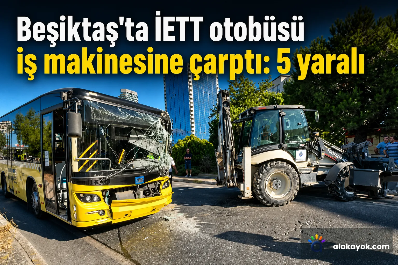 Beşiktaş'ta İETT otobüsü iş makinesine çarptı: 5 yaralı