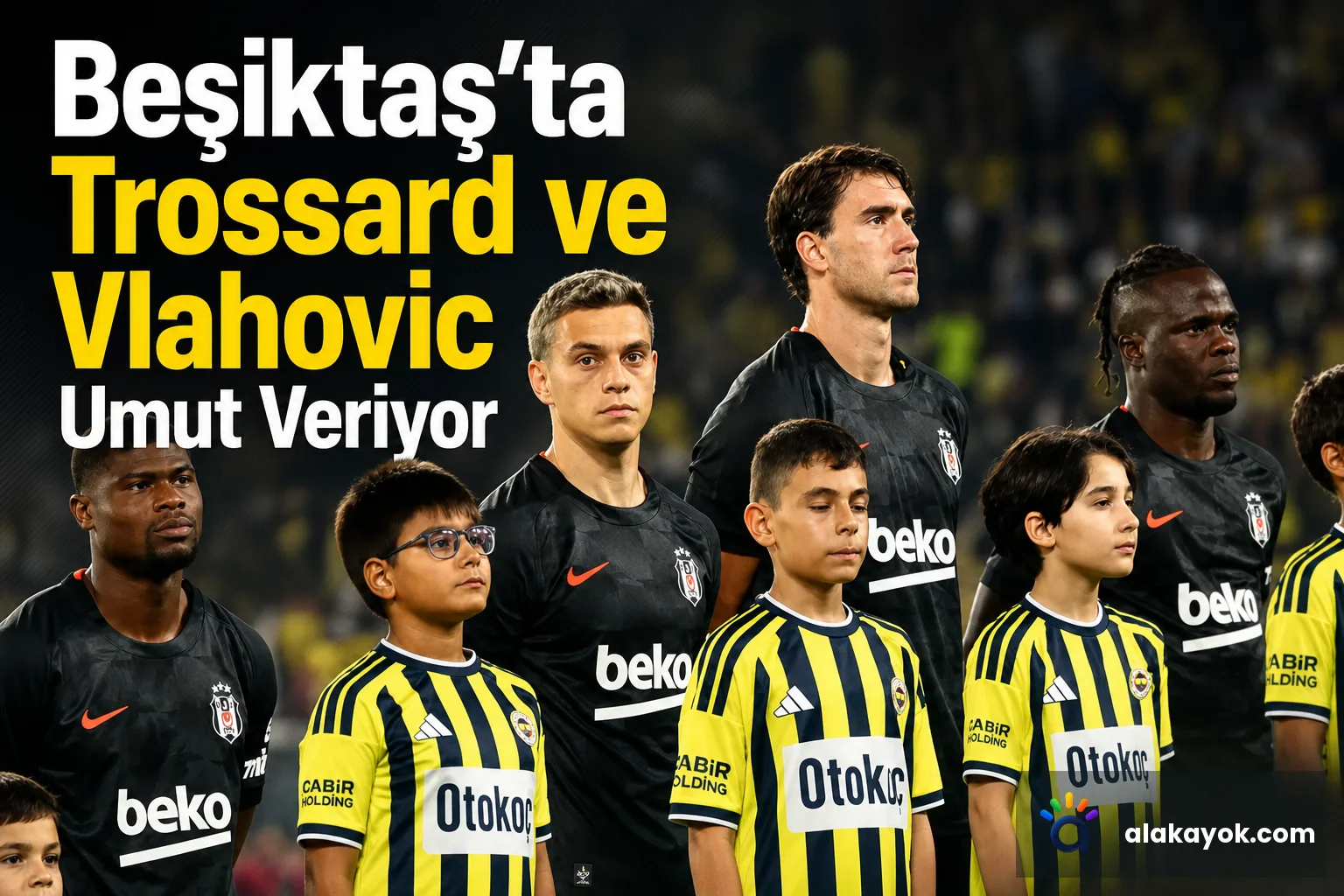 Beşiktaş'ta Trossard ve Vlahovic Umut Veriyor