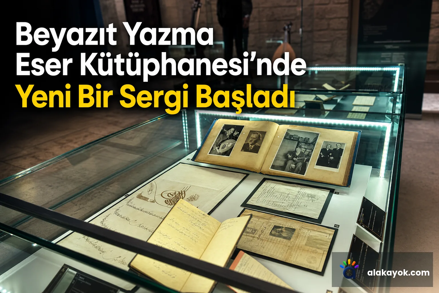 Beyazıt Yazma Eser Kütüphanesi'nde Yeni Bir Sergi Başladı