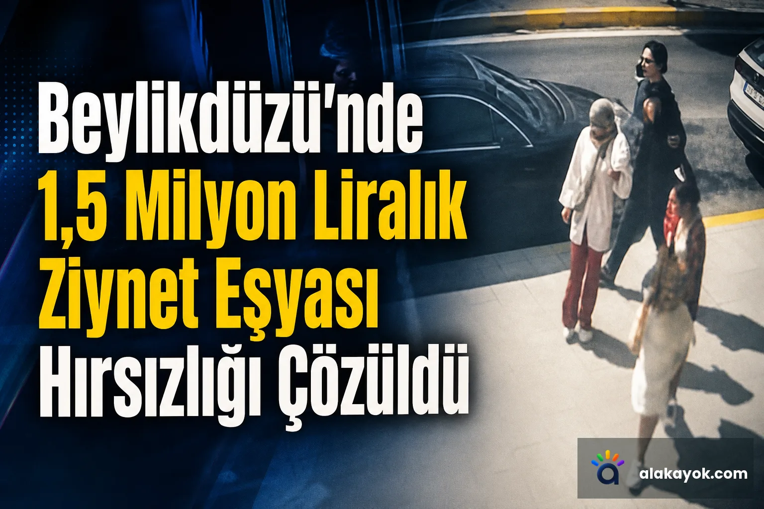 Beylikdüzü'nde 1,5 Milyon Liralık Ziynet Eşyası Hırsızlığı Çözüldü